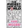 Rudest Game in the World For Weebs Game